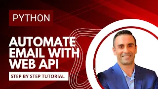 Automate Email Sending in Python with Web API Integration Step by Step Python Tutorial