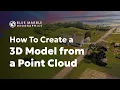 How to Create a 3D Model from a Point Cloud