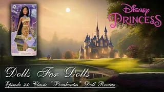 Disney Doll Review - Episode 23 Classic Pocahontas Doll Review
