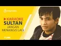 Download Lagu Sultan - Jangan Menangis Lagi Karaoke | sangmusika