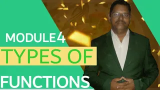 TYPES OF FUNCTIONS MODULE 4 FUNCTIONS