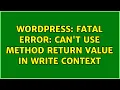 Wordpress Fatal error Can t use method return value in write context