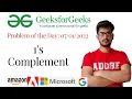 1 s Complement Problem of the Day 2022 GeeksforGeeks