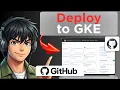 How to Build and Deploy to GKE in Github Updated 2026