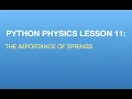 Python Physics Lesson 11 Why Springs are Important