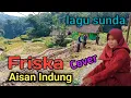 Lagu #lagusunda sedih Aisan Indung by Friska