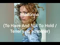 Madonna - To Have And Not To Hold ( Letra inglés  / español  )