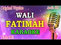 Download Lagu FATIMAH - WALI (KARAOKE) ORIGINAL VERSION