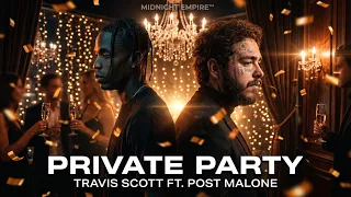 Travis Scott ft Post Malone - PRIVATE PARTY 2026
