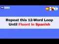 Learn Spanish Repeat This 12 - Word Loop Until Conversationally Fluent