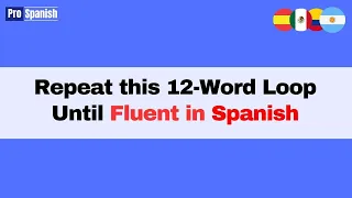 Learn Spanish Repeat This 12 Word Loop Until Conversationally Fluent 