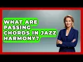 Download Lagu What Are Passing Chords In Jazz Harmony? - Jazz Music Legends