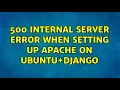 500 Internal Server Error when setting up Apache on Ubuntu Django