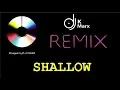 Download Lagu SHALLOW REMIX BY DJ K MARX