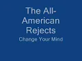 The All-American Rejects- Change Your Mind lyrics