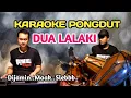 Download Lagu DUA LALAKI KARAOKE PONGDUT