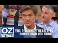Your Movie Theater Is Dirtier Than You Think Dr Oz S7 Ep 159 Full Episode
