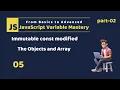 JS Variable Mastery Immutable Binding With Const Objects and Array Modifiacation Part-02