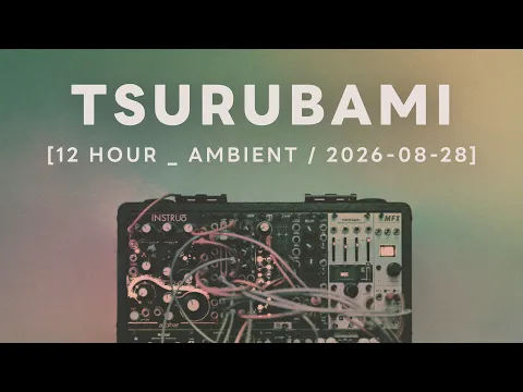 Tsurubami / Ambient Session 13F : Modular Synth Ambient
