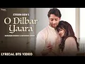 O DILBAR YAARA Stebin Ben Shaheer Sheikh Shivangi Joshi New Hindi Hindi Song