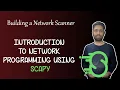 Introduction to Network Programming Using Scapy Building a Network Scanner