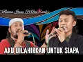 Download Lagu AKU DILAHIRKAN UNTUK SIAPA • RISWAN IRAMA FT ARSA EWOK