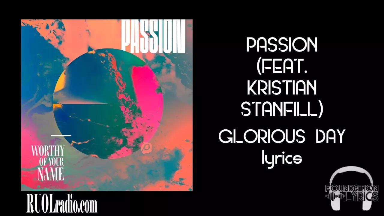 Passion- Glorious Day (Radio Version) [feat. Kristian Stanfill] lyrics