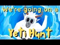 We re Going on a Yeti Hunt A Monster Hunt song for kids