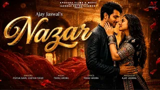 NAZAR l Music Video | Pooja Dave x Chetan Fefar | Ajay Jaswal | Teenu Arora I Romantic Love Song