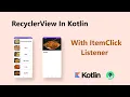 RecyclerView With Item Click Listener in Kotlin Android Tutorial 2022