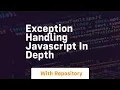 Exception handling javascript in depth