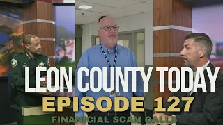 Leon County Today with Sheriff Walt McNeil Episode 127 I Financial Scam Calls