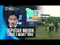 SEPUTAR MUDIK SINDO 3 MARET 1994