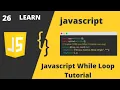 JAVASCRIPT WHILE LOOP TUTORIAL