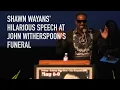 Shawn Wayans Hilarious Speech At John Witherspoon s Funeral