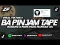 Lagu DJ BA PINJAM TAPE BARANG YANG VIRAL DI TIKTOK