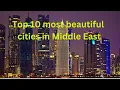 Top 10 most beautiful Cities in the Middle East