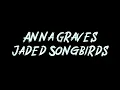 Anna Graves - Jaded Songbirds Instrumental