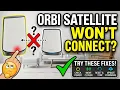 Orbi Satellite Won t Connect to Router Try These Fixes