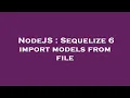 NodeJS Sequelize 6 import models from file