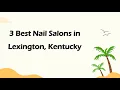 3 Best Nail Salons in Lexington Kentucky Nail Studios