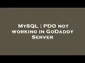 MySQL PDO not working in GoDaddy Server