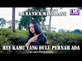 Lagu Laura Nick Manullang - Hey Kamu Yang Dulu Pernah Ada  (Lagu Pop terbaru 2022) Official Music Video