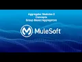Aggregator Module - 3 GroupBased Aggregation Mule 4 Mule 4 3 0 Anypoint Studio 7 7