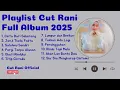 Lagu Kumpulan Lagu Terbaik Cut Rani Auliza 2025 | Full Album Hits Paling Viral 2025
