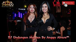 Dj Undangan Mantan By Anggy Alvaro™ ( AWAS BAPER ) !!