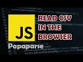 How to CSV File in Browser with Papaparse Javascript Library