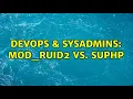 DevOps SysAdmins Mod - ruid2 vs SuPHP