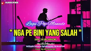 nga pe bini yang salah cover slow rock versi manado by jrl studio mc