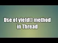 yield method in Thread Yield Method in Java Multithreading
